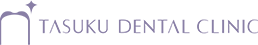 TASUKU DENTAL CLINIC